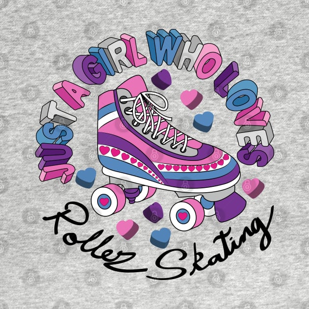 Just A Girl Who Loves Roller Skating by Designoholic